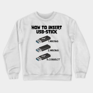 Funny Programer Joke Computer Nerd How To Insert USB Stick Crewneck Sweatshirt